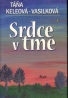 Táňa Keleová - Vasilková: Srdce v tme