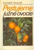 Vladimír Truhlář: Pestujeme južné ovocie