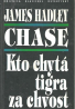 James Hadley Chase: Kto chytá tigra za chvost