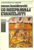 Zenon Kosidowski: Čo rozprávali evanjelisti