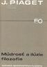 J. Piaget: Múdrosť a ilúzie filozofie