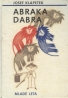 Josef Klapetek: Abraka dabra