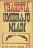 Kolektív: Vrahovia umierajú mladí