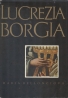 Maria Bellonciová: Lucrezia Borgia