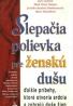 Jack Canfield: Slepačia polievka pre ženskú dušu