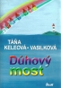 Táňa Keleová - Vasilková: Dúhový most 