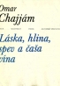 Omar Chajjám: Láska,hlina,spev a čaša vína