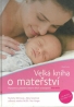 M.Behinová a kolektív-Velká kniha o mateřství