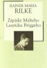 Rainer Maria Rilke- Zápisky Malteho Lauridsa Briggeho