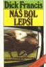Dick Francis- Náš bol lepší