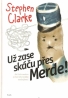 S.Clarke- Už zase skáču přes Merde!