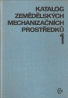 kolektív - Katalog zemědělských mechanizačních prostředku I-II