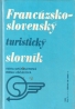 kolektív- Francúzsko-Slovensky / Slovensko-Francúzsky turistický slovník
