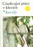 kolektív- Cizokrajní ptáci v klecích / korely