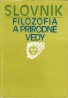 Kolektív autorov: Slovník- Filozofia a prírodné vedy