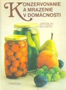 Jaroslav Balaštík: Konzervovanie a mrazenie v domácnosti