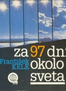 František Kele: Za 97 dní okolo sveta