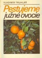 Vladimír Truhlář: Pestujeme južné ovocie
