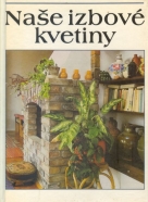 L. Lelkes a kolektív: Naše izbové kvetiny