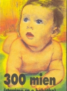 Kolektív autorov: 300 mien (staráme sa o bábätko)