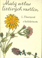 L.Thurzová a kolektív: Malý atlas liečivých rastlin 