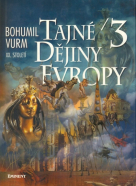 Bohumil Vurum: Tajné dějiny Evropy 3