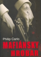 Philip Carlo: Mafiánsky hrobár