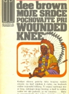 Dee Brown: Moje srdce pochovajte pri Wounded Knee