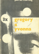 Jan de Hartog: 3 x Gregory a Yvonna