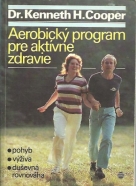 Kenneth H.Cooper: Aerobický program pre aktívne zdravie