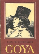 Lion Feuchtwanger: Goya I.-II.