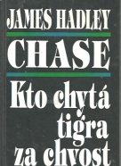 James Hadley Chase: Kto chytá tigra za chvost