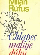 Milan Rúfus: Chlapec maľuje dúhu
