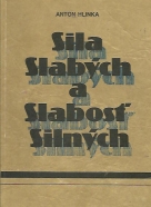 Anton Hlinka: Sila slabých a slabosť silných