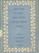 Julius Fučík: V zemi, kde zítra již znamená včera