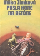 Milka Zimková: Pásla kone na betóne