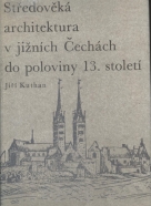 Jiří Kuthan: Stredověká architektura v jižních Čechách do poloviny 13.století