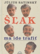 Júlis Satinský: Šlak ma ide trafiť