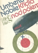 Umberto Nobile: Křídla nad pólem