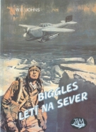 W.E.Johns: Biggles letí na Sever