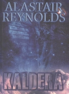 Alastar Reynolds: Kaldera- Kniha první