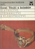 Karel Täubl a kolektív: Zlatnictví, stŕibrnictví a klenotnictví