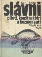 Ivan Szabó: Slávni piloti,konštruktéri a kozmonauti