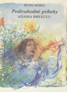 Rudo Moric: Podivuhodné príbehy Adama Brezuľu