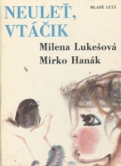 Milena Lukešová, Mirko Hanák: Neuleť, vtáčik