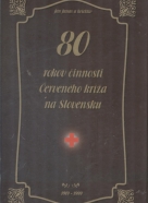 Ján Juhás a kolektív: 80 rokov činnosti Červeného kríža na Slovensku 1919-1999