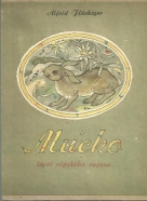 Alfred Fluckiger: Mucko- Život Alpského zajaca