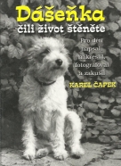 Karel Čapek: Dášenka čili život šťěněte  