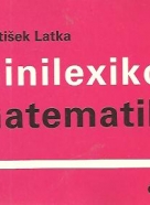 František Latka: Minilexikón matematiky