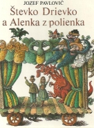 Jozef Pavlovič: Števko drievko a Alenka z polienka